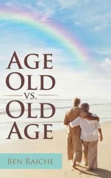 Age Old vs. Old Age BEN RAICHE