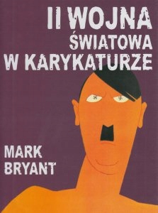 II Wojna Światowa w karykaturze Mark Bryant NOWA