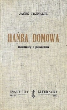 Hańba domowa Rozmowy z pisarzami Jacek Trznadel