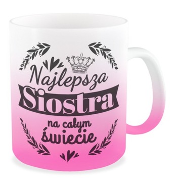 Kubek różowy najlepsza SIOSTRA na świecie prezent