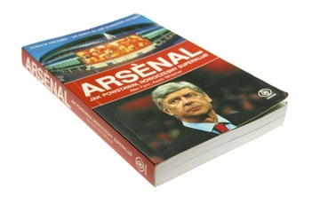 ARSENAL JAK POWSTAWAŁ NOWOCZESNY SUPERKLUB Alex Flynn Kevin Whitcher