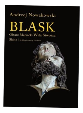 BLASK. OŁTARZ MARIACKI WITA STWOSZA ANDRZEJ NOWAKOWSKI