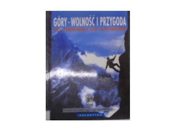 Góry - wolność i przygoda. - Praca zbiorowa