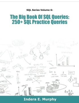 Murphy, Indera E. The Big Book Of SQL Queries: 250+ SQL Practice Queries (S