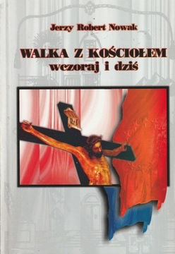WALKA Z KOŚCIOŁEM WCZORAJ I DZIŚ