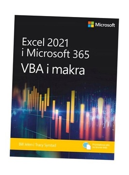 EXCEL 2021 I MICROSOFT 365: VBA I MAKRA BILL JELEN, TRACY SYRSTAD