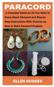 PARACORD: A Complete Detail on All You Need to Know About Paracord and Step