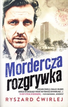 MORDERCZA ROZGRYWKA * RYSZARD ĆWIRLEJ