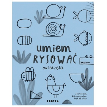 Umiem rysować zwierzęta Wydawnictwo Kropka
