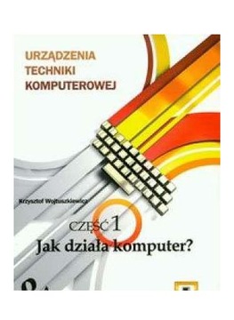 URZĄDZENIA TECHNIKI KOMPUTEROWEJ 1 [KSIĄŻKA]