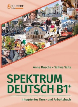 SPEKTRUM DEUTSCH B1+, Kursbuch Anne Buscha, Szilvia Szita ed. 2023