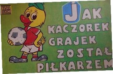 Jak kaczorek Grajek został piłkarzem -