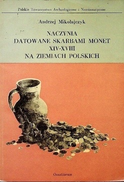 Naczynia datowane skarbami monet XIV-XVIII na ziem