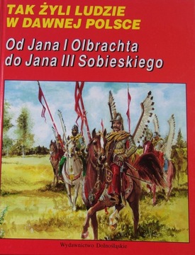 Od Jana I Olbrachta do Jana III Sobieskiego