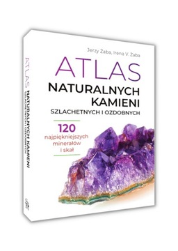 Atlas naturalnych kamieni szlachetnych i ozdobnych