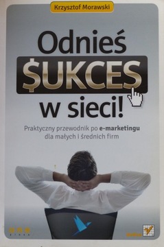 Krzysztof Morawski - Odnieś sukces w sieci