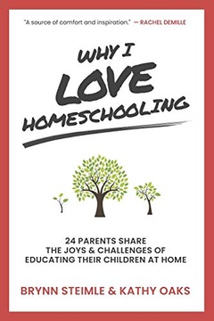 Nahid, Tina Why I Love Homeschooling: 24 Parents Share the Joys & Challenge