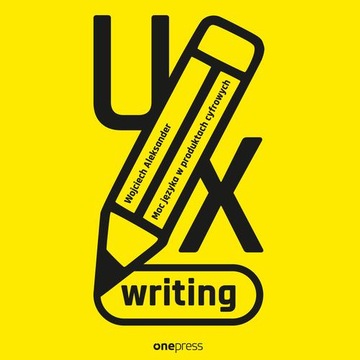 UX WRITING. MOC JĘZYKA W PRODUKTACH CYFROWYCH WOJCIECH ALEKSANDER AUDIOBOOK
