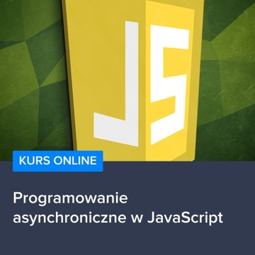 Kurs Programowanie asynchroniczne w JavaScript