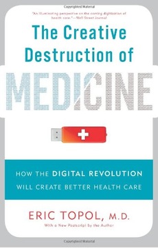 Creative Destruction of Medicine (Revised and Expa
