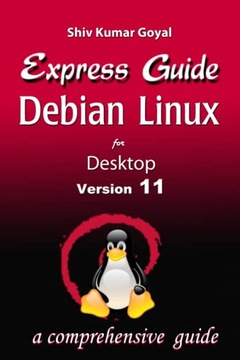Goyal, Shiv Kumar Express Guide Debian Desktop Linux 11