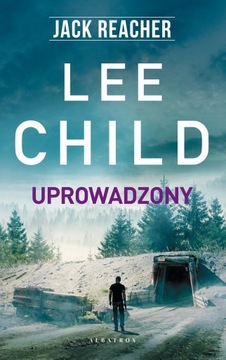 Jack Reacher: Uprowadzony - Lee Child