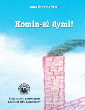 Komin aż dymi A. Nowacka Krajowa Izba Kominiarzy