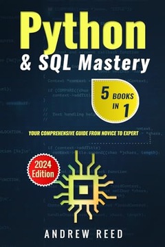 Reed, Andrew Python & SQL Mastery: 5 Books in 1: Your Comprehensive Guide f
