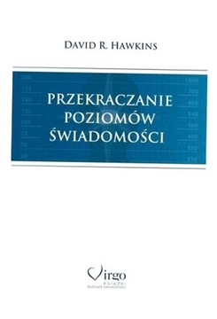 PRZEKRACZANIE POZIOMÓW ŚWIADOMOŚCI TW W.2 DAVID R. HAWKINS
