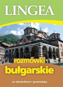 ROZMÓWKI BUŁGARSKIE - LINGEA - ZE SŁOWNIKIEM I GRAMATYKĄ