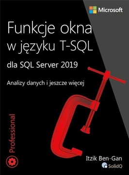 FUNKCJE OKNA W JĘZYKU T-SQL DLA SQL SERVER 2019 BEN-GAN ITZIK