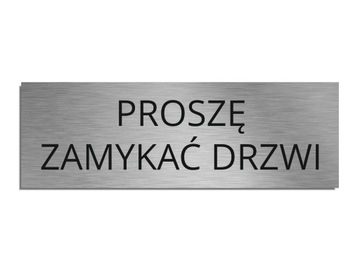 Tabliczka PROSZĘ ZAMYKAĆ DRZWI srebrna 8x24cm