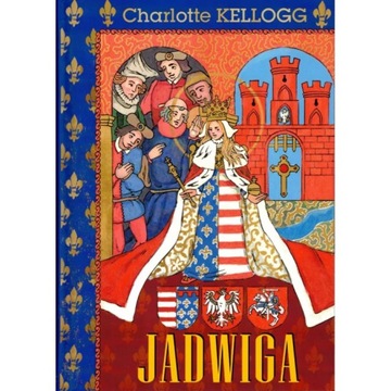 Jadwiga. Powieść dla młodzieży - Charlotte Kellogg