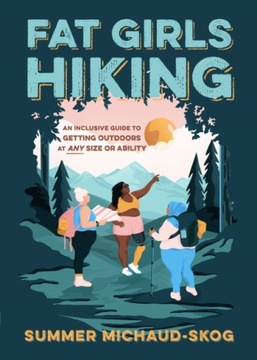 Fat Girls Hiking SUMMER MICHAUD-SKOG