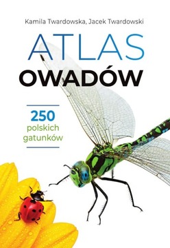 Atlas owadów. 250 polskich gatunków Kamila Twardowska