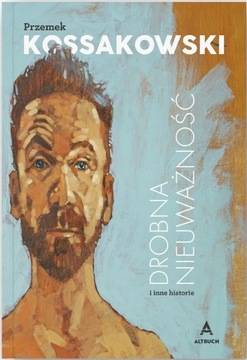 DROBNA NIEUWAŻNOŚĆ - Przemek Kossakowski