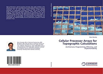 Zarandy, Akos Cellular Processor Arrays for Topographic Calculations: Archi