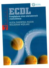 ECDL MODUŁ 7 PRZEGLĄDANIE STRON INTERNETOWYCH I KOMUNIKACJA ALICJA ŻAROWSKA