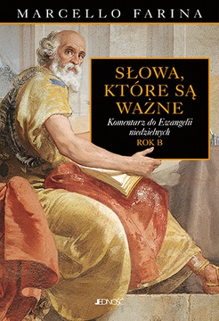 Słowa, które są ważne.Komentarz do Ewangelii Rok B