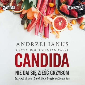 CANDIDA. NIE DAJ SIĘ ZJEŚĆ GRZYBOM AUDIOBOOK ANDRZEJ JANUS