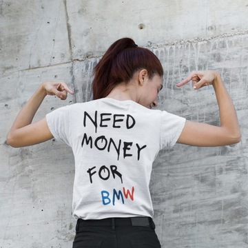 Koszulka - Need Money For BMW KOLOR prezent BMW dla chłopaka