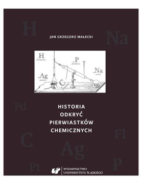 HISTORIA ODKRYĆ PIERWIASTKÓW CHEMICZNYCH - Jan Grzegorz Małecki [KSIĄŻKA]
