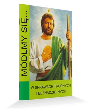Modlitewnik w sprawach trudnych i beznadziejnych