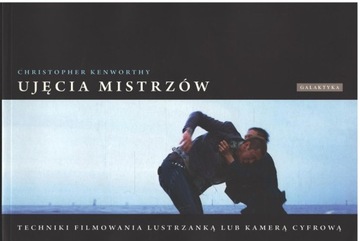 Kenworthy - UJĘCIA MISTRZÓW Techniki filmowania