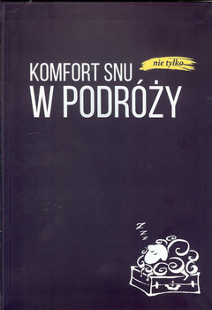 Komfort snu (nie tylko) w podróży Praca zbiorowa