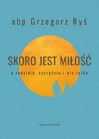 SKORO JEST MIŁOŚĆ ABP GRZEGORZ RYŚ KSIĄŻKA