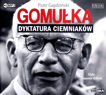 GOMUŁKA. DYKTATURA CIEMNIAKÓW - PIOTR GAJDZIŃSKI (