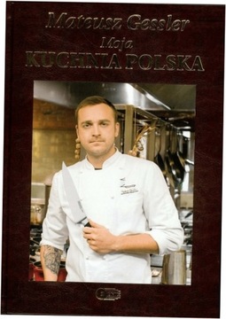 Mateusz Gessler Moja kuchnia polska W. limitowane