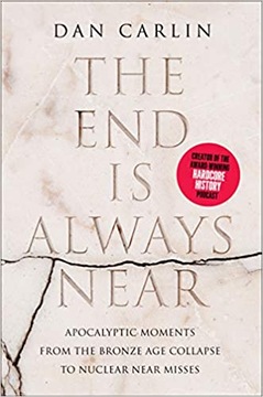 The End Is Always Near Dan Carlin