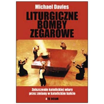 Michael Davies - Liturgiczne bomby zegarowe Vatica